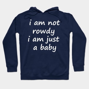 i am not rowdy,cool Hoodie